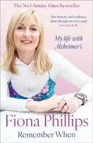 KNYGA Phillips, Fiona Remember When: My life with Alzheimer's