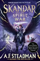 KNYGA Steadman, A.F. Skandar and the Spirit War: Unmissable finale to the adventure series that everyone is talking about!