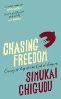 KNYGA Chigudu, Simukai Chasing Freedom: Coming of Age at the End of Empire