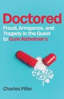 KNYGA Piller Charles Doctored: Fraud, Arrogance and Tragedy in the Quest to Cure Alzheimer's