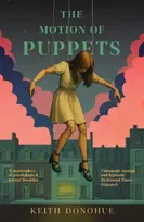 KNYGA Donohue, Keith Motion of Puppets: A nightmarish fairy tale of transformation, captivity and the dark heart of magic