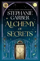 KNYGA Garber Stephanie Alchemy of Secrets: The spellbinding new novel from the global No. 1 bestselling author of Caraval and Once Upon a Broken Heart