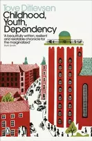 KNYGA Ditlevsen, Tove Childhood, Youth, Dependency: The Copenhagen Trilogy