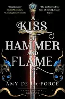 KNYGA de la Force, Amy Kiss of Hammer and Flame: The must-read, sizzling romantasy debut for fans of Throne of Glass