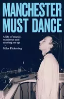 KNYGA Pickering, Mike Manchester must dance: A life of music, madness and moving on up