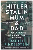 KNYGA Finkelstein, Daniel Hitler, Stalin, Mum and Dad: A Family Memoir of Miraculous Survival