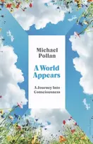 KNYGA Pollan, Michael World Appears: A Journey Into Consciousness