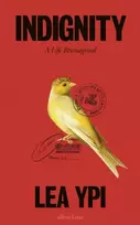 KNYGA Ypi, Lea Indignity: A Life Reimagined
