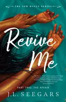 KNYGA Seegars, J.L. Revive Me: Part Two: The Affair: A Second Chance Enemies to Lovers Romance (New Haven Book 3)