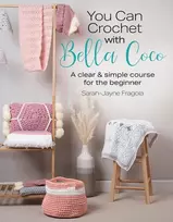 KNYGA Fragola, Sarah-Jayne You Can Crochet with Bella Coco: A Clear & Simple Course for the Beginner