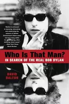 KNYGA Dalton, David Who Is That Man?: In Search of the Real Bob Dylan