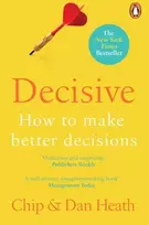 KNYGA Heath, Chip; Heath, Dan Decisive: How to Make Better Decisions