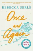 KNYGA Serle, Rebecca Once and Again: a heart-breaking, unforgettable novel from the author of IN FIVE YEARS