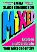 KNYGA Slade Edmondson, Emma Mixed: Explore and Celebrate Your Mixed Identity