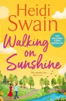 KNYGA Swain, Heidi Walking on Sunshine: The perfect uplifting summer read from million-copy Sunday Times bestselling author Heidi Swain