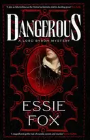 KNYGA Fox Essie Dangerous: The riveting, dazzling new historical thriller from the SUNDAY TIMES BESTSELLING author of The Fascination