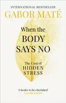 KNYGA Mate, Gabor When the Body Says No: The Cost of Hidden Stress