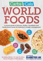 KNYGA Mehar, Salma; John, Dr Joan St Carbs & Cals World Foods: A visual guide to African, Arabic, Caribbean and South Asian foods for diabetes & weight management