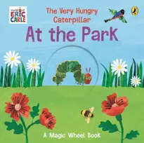 KNYGA Carle, Eric Very Hungry Caterpillar – At the Park: A Magic Wheel Book