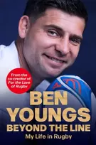 KNYGA Youngs, Ben Beyond the Line: My Life in Rugby