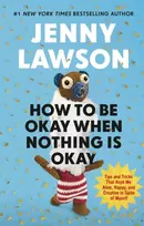 KNYGA Lawson Jenny How to Be Okay When Nothing is Okay: The Tools and Tricks That Kept Me Alive, Happy, and Creative in Spite of Myself