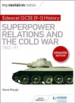 KNYGA Waugh, Steve My Revision Notes: Edexcel GCSE (9-1) History: Superpower relations and the Cold War, 1941–91
