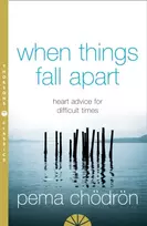 KNYGA Chodron, Pema When Things Fall Apart: Heart Advice for Difficult Times