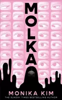KNYGA Kim, Monika Molka: A hotly anticipated new novel from the bestselling author of THE EYES ARE THE BEST PART