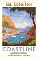 KNYGA Robinson Dr Ben Coastline: An Exploration of Britain's Coastal Heritage