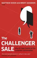 KNYGA Dixon, Matthew; Adamson, Brent Challenger Sale: How To Take Control of the Customer Conversation