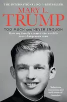 KNYGA Trump, Mary L., Ph.D. Too Much and Never Enough: How My Family Created the World's Most Dangerous Man