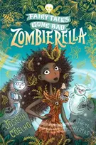 KNYGA Coelho, Joseph Zombierella: Fairy Tales Gone Bad: A darkly funny Cinderella retelling in verse – spooky, gothic and the perfect Halloween gift for 7–9 year olds