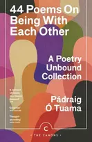 KNYGA Tuama Padraig O 44 Poems on Being with Each Other: A Poetry Unbound Collection