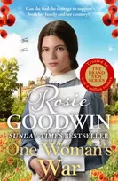 KNYGA Goodwin, Rosie One Woman's War: THE SECOND BOOK IN THE SUNDAY TIMES BESTSELLING RAGS TO RICHES SERIES