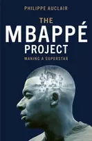 KNYGA Auclair Philippe Mbappe Project: Making a Football Superstar
