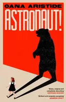KNYGA Aristide Oana Astronaut!: A darkly funny and deeply moving coming-of-age story set in Communist Romania