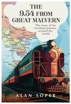 KNYGA Soper, Alan The 9.54 from Great Malvern: The story of an overland journey around the world