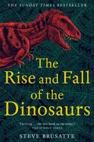 KNYGA Brusatte, Steve Rise and Fall of the Dinosaurs: The Untold Story of a Lost World