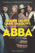 KNYGA Palm, Carl Magnus Bright Lights Dark Shadows: The Definitive Biography of ABBA