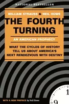KNYGA Strauss, William; Howe, Neil Fourth Turning: What the Cycles of History Tell Us About America's Next Rendezvous with Destiny