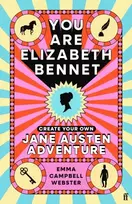 KNYGA Campbell Webster, Emma You Are Elizabeth Bennet: Create Your Own Jane Austen Adventure (Joanna Lumley: 'Perfect for Jane-ites like myself')