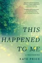 KNYGA Price, Kate This Happened to Me: 'A brilliant and moving account of a journey of healing' Bessel van der Kolk