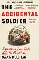 KNYGA Mulligan Owain Accidental Soldier: The honest and worryingly hilarious account of serving in Iraq - loved by Marina Hyde, Richard Curtis, Matt Haig, Richard E. Grant, John Oliver and more!