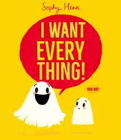 KNYGA Henn, Sophy I Want Everything: a funny and relatable picture book from Sophy Henn