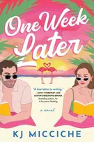 KNYGA Micciche, KJ One Week Later: A Sunny Second Chance Holiday Romance from the Author of The Book Proposal