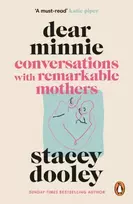 KNYGA Dooley, Stacey Dear Minnie: Conversations with Remarkable Mothers