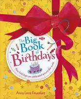 KNYGA Feunekes, Anna Lena Big Book of Birthdays: How Birthdays are Celebrated Around the World