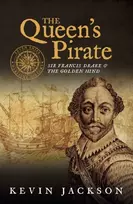 KNYGA Jackson, Kevin Queen's Pirate: Sir Francis Drake and the Golden Hind