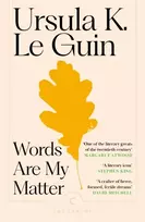 KNYGA Guin, Ursula K. Le Words Are My Matter: Writings on Life and Books