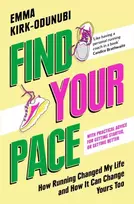 KNYGA Kirk-Odunubi, Emma Find Your Pace: How Running Changed My Life and How It Can Change Yours Too